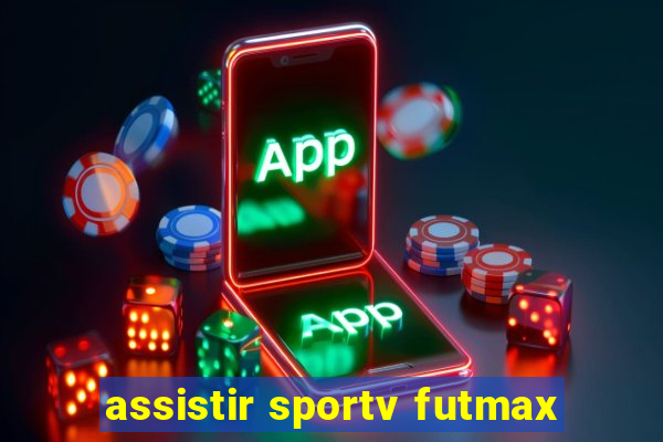 assistir sportv futmax